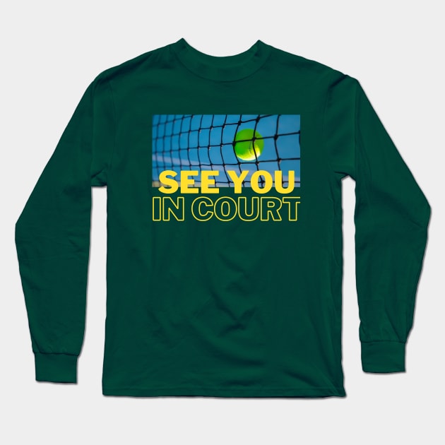 Tennis shirt - See you in court Long Sleeve T-Shirt by JunThara